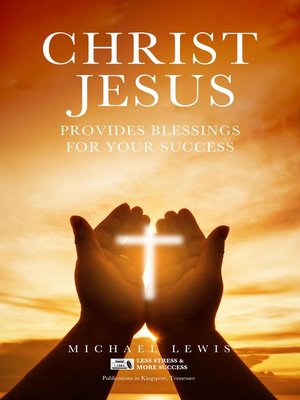 cover image of CHRIST JESUS PROVIDES BLESSINGS FOR YOUR SUCCESS